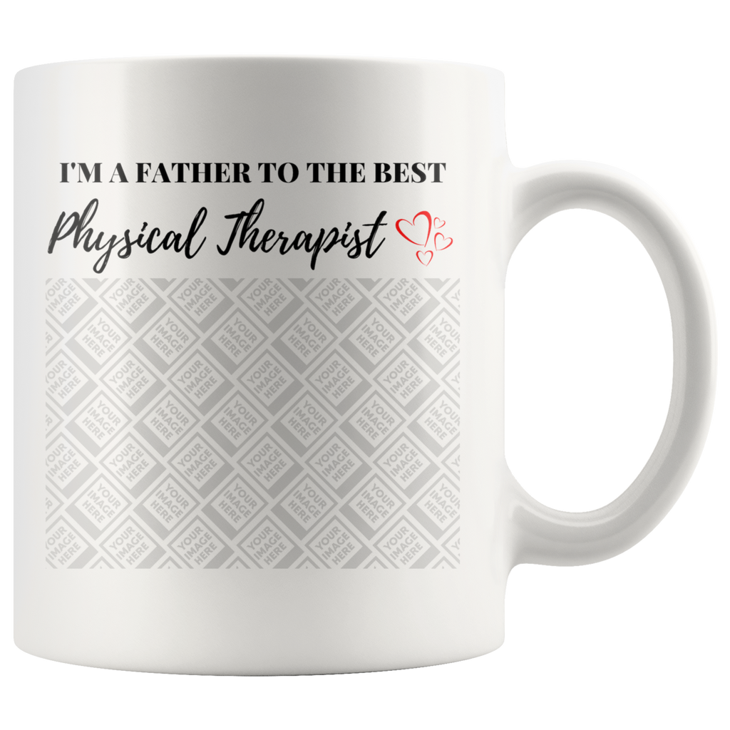 Drinkware Template I'm A Father To The Best PT/PTA- Custom Mug - Physio Memes