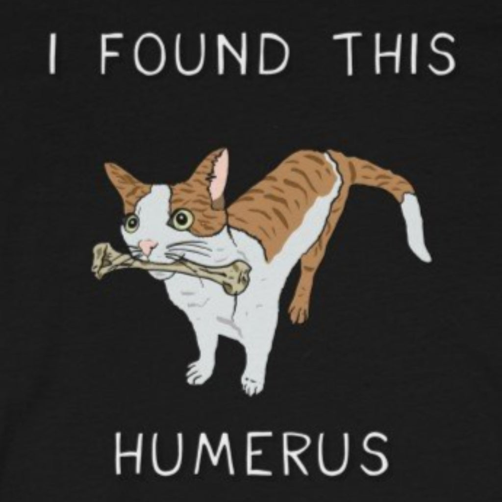 T-Shirt I Found This Humerus (Cat) Shirt - Physio Memes