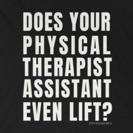 Tank Top Does Your Physical Therapist Assistant Even Lift? Racerback Tank - Physio Memes