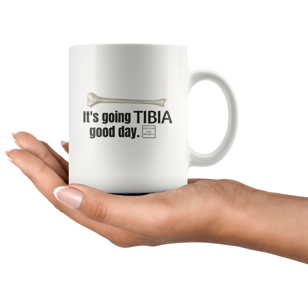 Drinkware It's Going Tibia Good Day Mug - Physio Memes