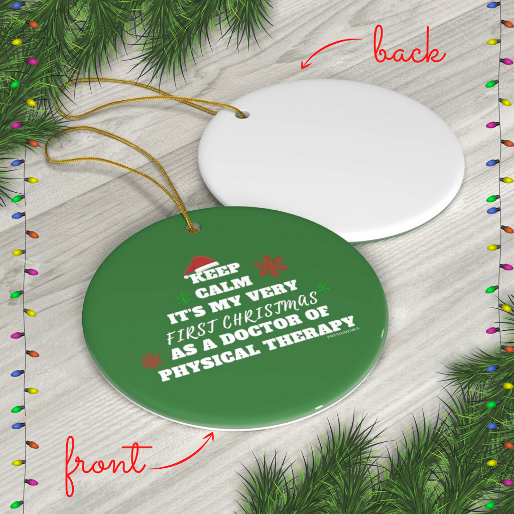 Home Decor Keep Calm- It's My First Christmas As a DPT Ceramic Ornaments - Physio Memes