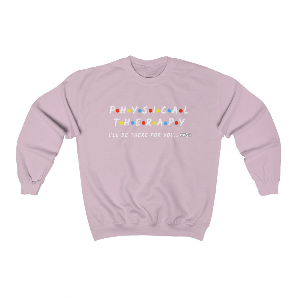 Sweatshirt Physical Therapy I'll Be There For You Sweatshirt - Physio Memes