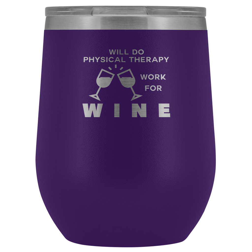 Wine Tumbler Will Do Physical Therapy Work For Wine- Wine Tumblers - Physio Memes