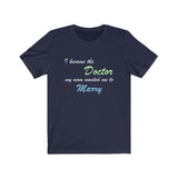 T-Shirt I became the Doctor my mom wanted me to Marry Shirt - Physio Memes