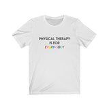 T-Shirt Physical Therapy is for Every-Body Shirt - Physio Memes