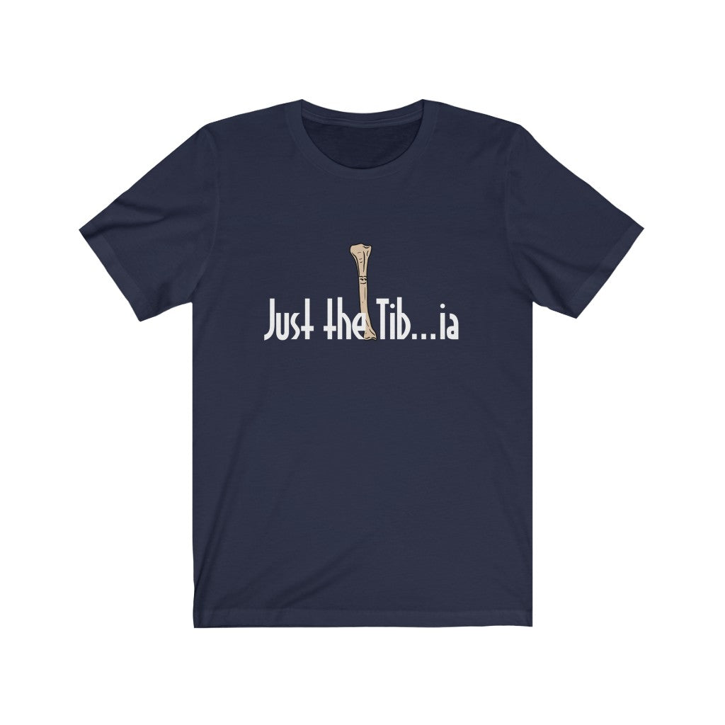 T-Shirt Just the Tib...ia Shirt - Physio Memes