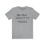 T-Shirt YOU Have KNOTTY Muscles (1) Shirt - Physio Memes