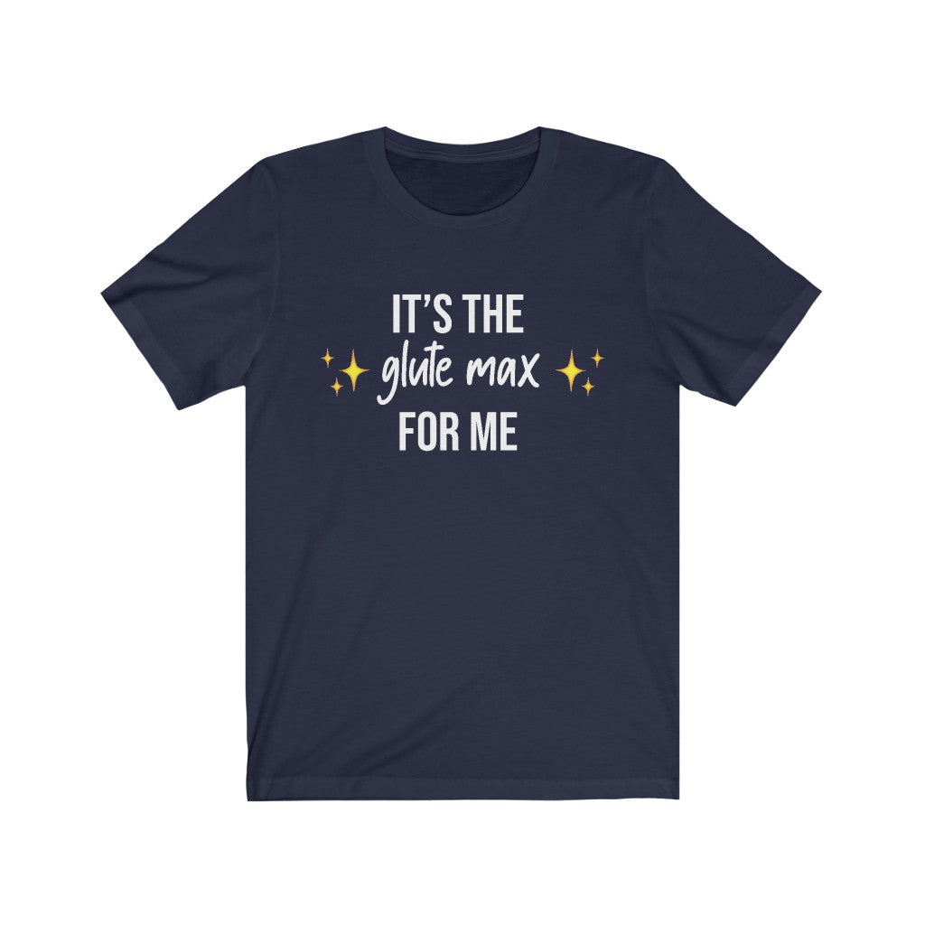 T-Shirt It's the Glute Max Shirt - Physio Memes