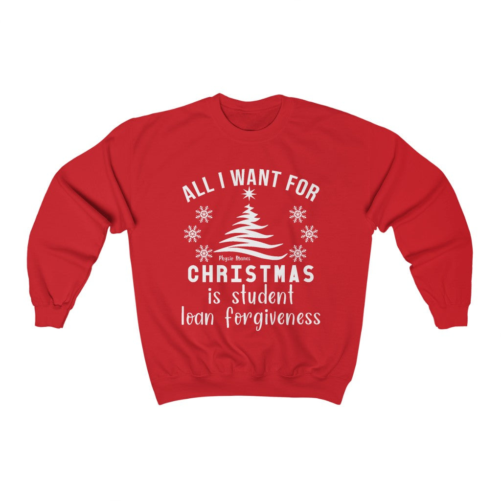 Sweatshirt All I Want For Christmas is Student Loan Forgiveness Sweatshirt - Physio Memes