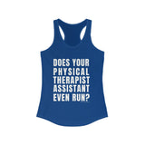 Tank Top Does Your Physical Therapist Assistant Even Run? Racerback Tank - Physio Memes