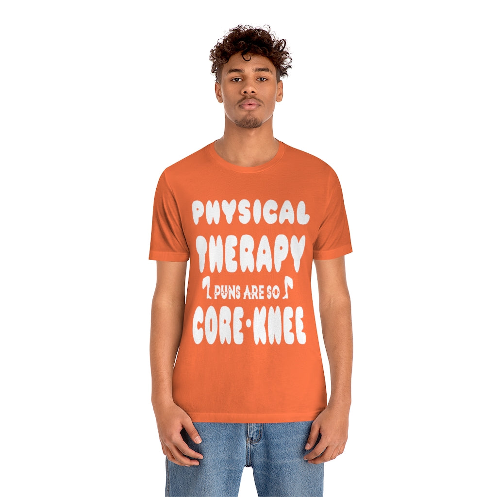 T-Shirt Physical Therapy Puns Are so Core Knee Shirt - Physio Memes
