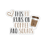 Paper products This PT Runs On Coffee And Squats Stickers - Physio Memes