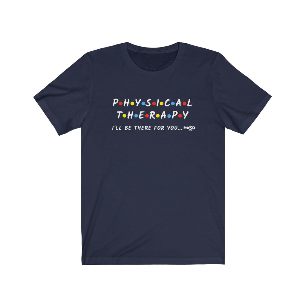 T-Shirt Physical Therapy - I'll Be There For You Shirt - Physio Memes