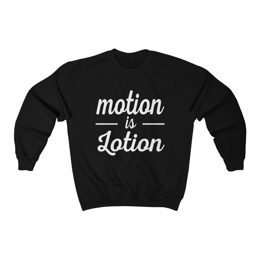 Sweatshirt Motion is Lotion Sweatshirt - Physio Memes