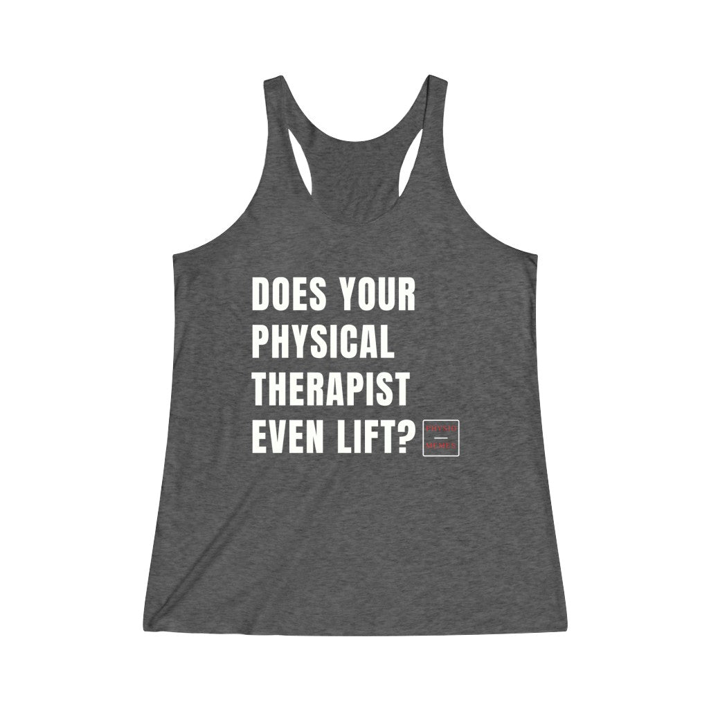 Tank Top Does Your Physical Therapist Even Lift Racerback Tank - Physio Memes