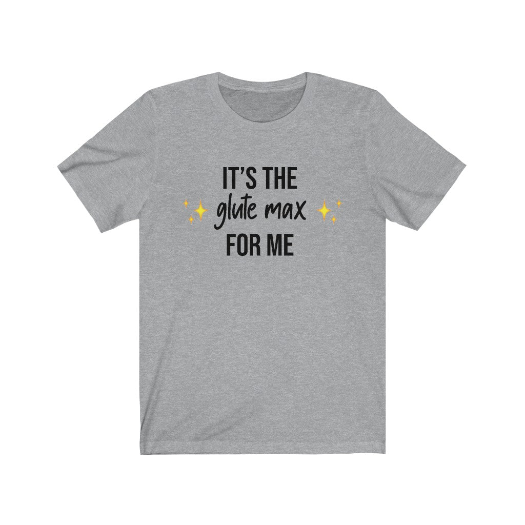 T-Shirt It's the Glute Max Shirt - Physio Memes