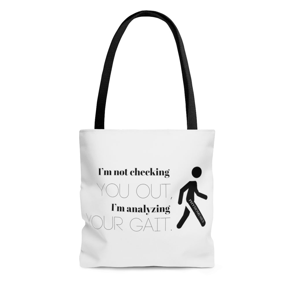 Bags I'm Not Checking You Out I'm Analyzing Your Gait Tote Bag - Physio Memes