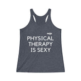Tank Top Physical Therapy Is Sexy Racerback Tank - Physio Memes