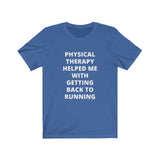 T-Shirt Physical Therapy Helped Me With Getting Back to Running Shirt - Physio Memes