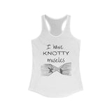 Tank Top I Have KNOTTY Muscles (2) Racerback Tank - Physio Memes