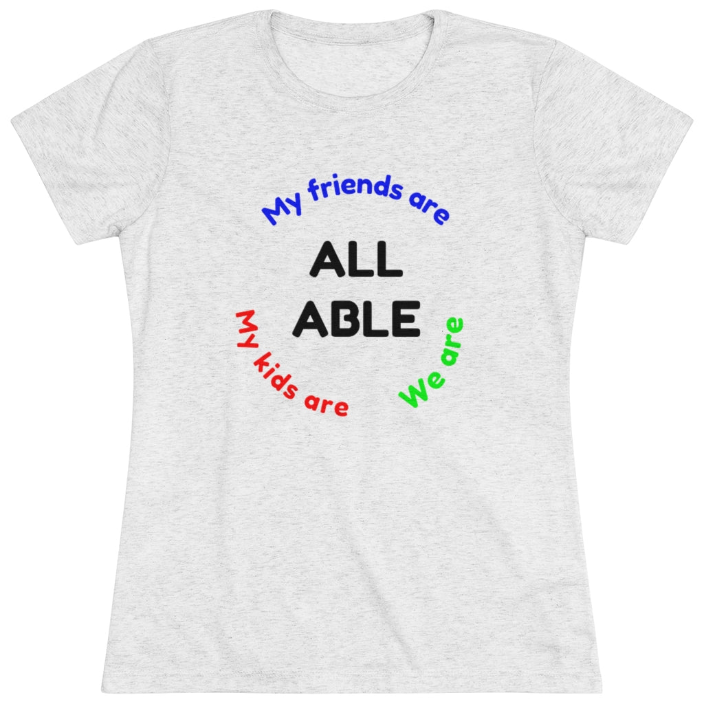 T-Shirt My kids are, my friends are, we are all able Women's Triblend Shirt - Physio Memes