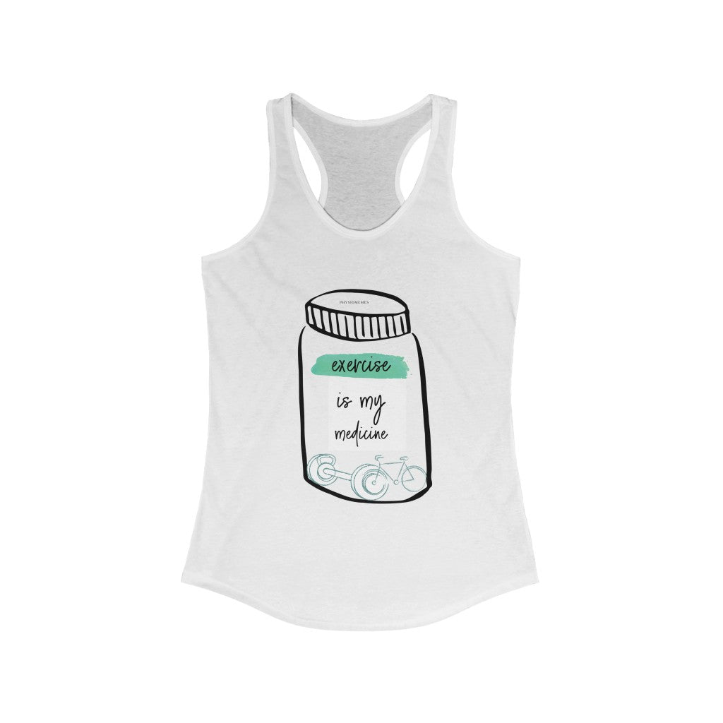 Tank Top Exercise is My Medicine Racerback Tank - Physio Memes