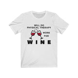 T-Shirt Will Do Physical Therapy Work for Wine Shirt - Physio Memes