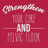 T-Shirt Strengthen Your Core and Pelvic Floor Shirt - Physio Memes