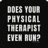 Tank Top Does Your Physical Therapist Even Run? Men's Tank - Physio Memes