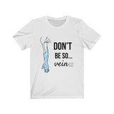 T-Shirt Don't Be So...Vein Shirt - Physio Memes