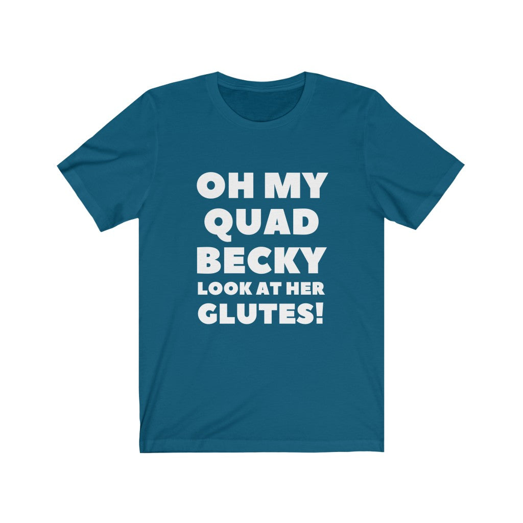 T-Shirt Oh My Quad Becky Look At Her Glutes Shirt - Physio Memes
