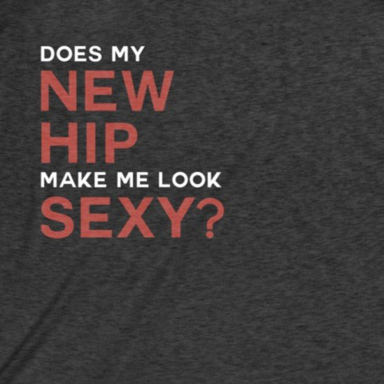 Tank Top Does My New Hip Make Me Look Sexy? Racerback Tank - Physio Memes