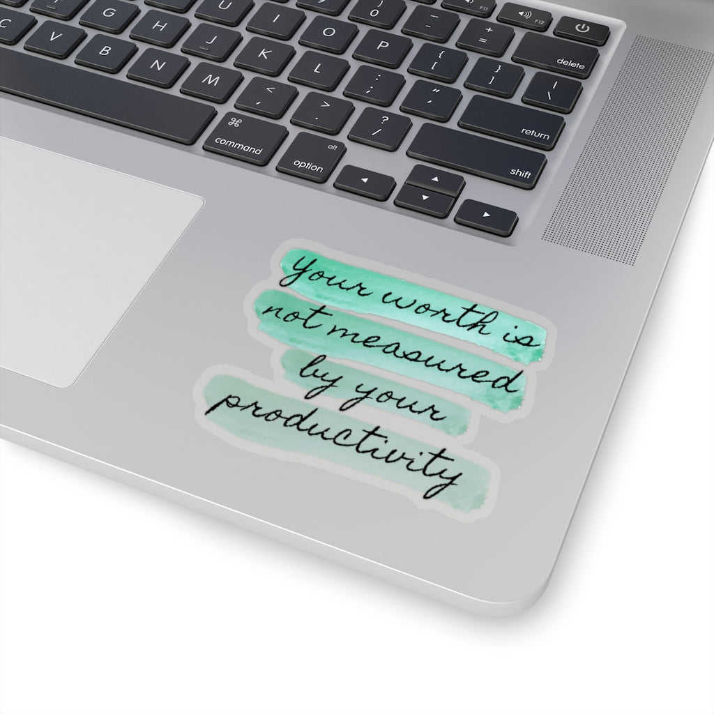 Your Worth Is Not Measured By Your Productivity Waterproof Sticker — Sage  & Oak