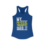 Tank Top My Physical Therapist Made Me Do it Racerback Tank - Physio Memes