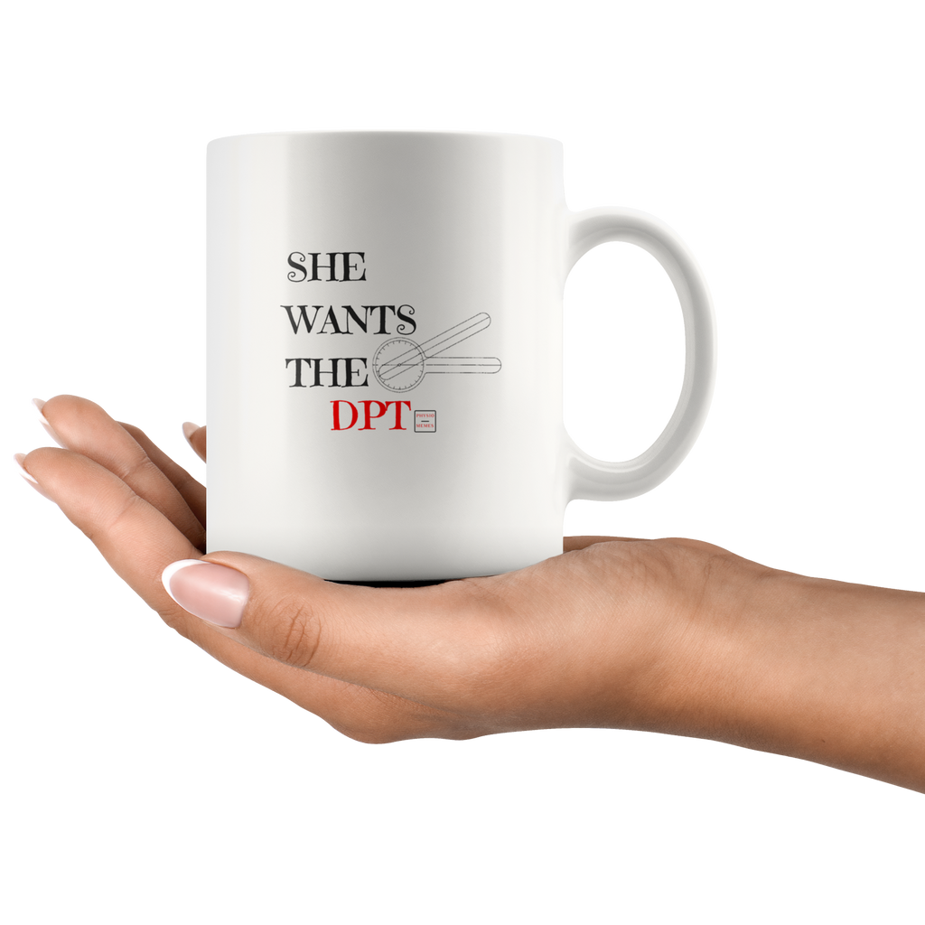 Drinkware She Wants The DPT Mug - Physio Memes