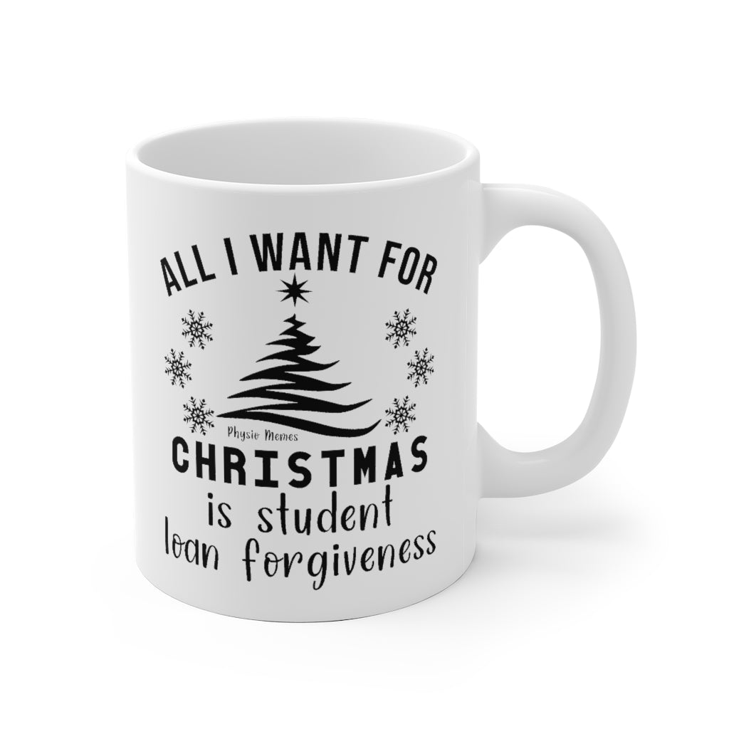 Mug All I Want Is Student Loan Forgiveness Mug - Physio Memes