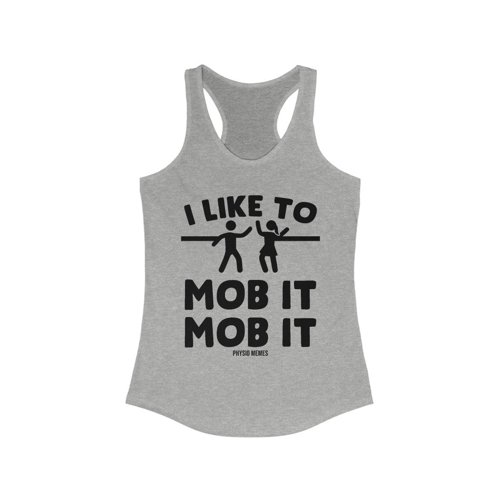 Tank Top I Like to Mob it Mob it Racerback Tank - Physio Memes