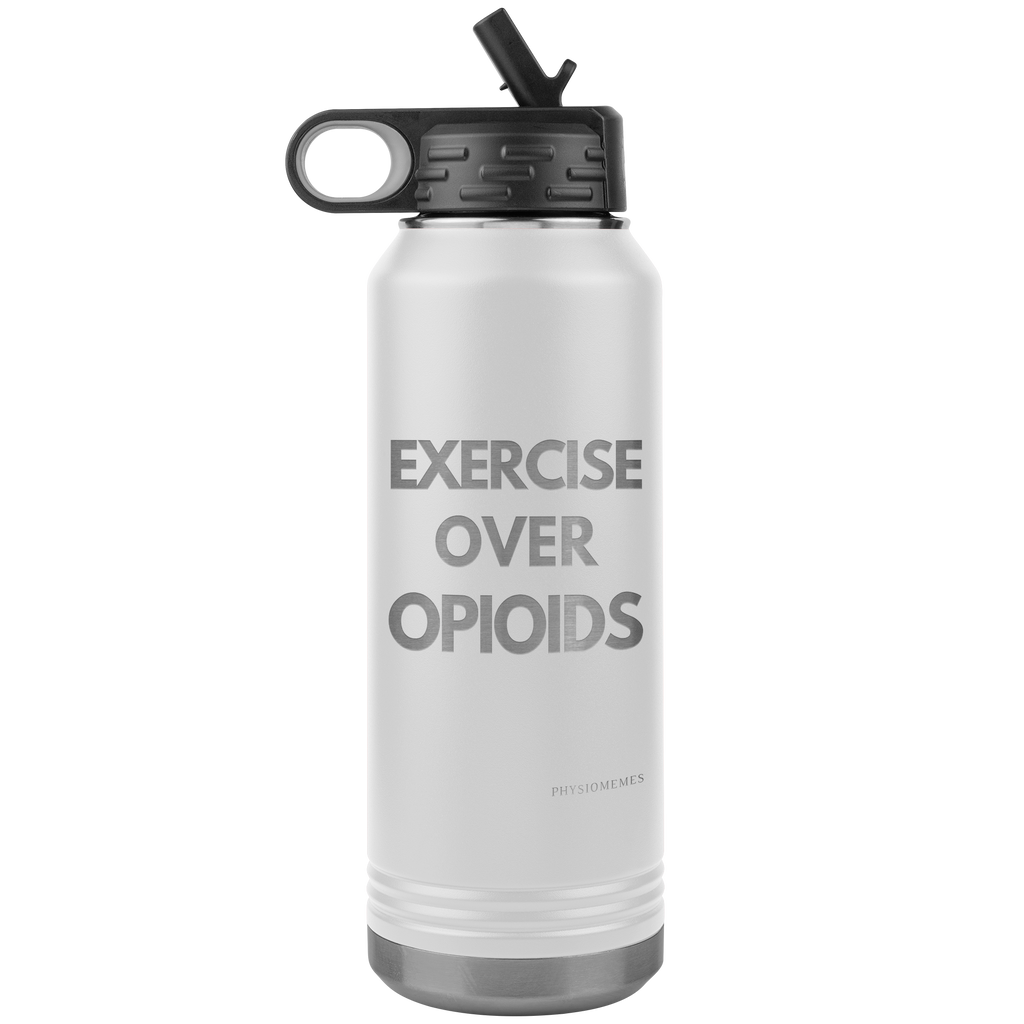 Tumblers Exercise Over Opioids Water Bottle Tumbler (32oz) - Physio Memes