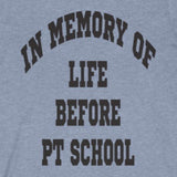 T-Shirt In Memory of Life Before PT School Shirt - Physio Memes