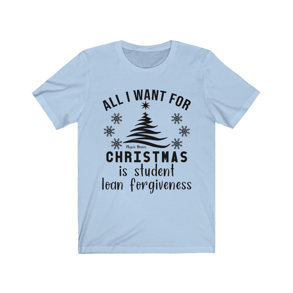 T-Shirt All I Want for Christmas is Student Loan Forgiveness Shirt - Physio Memes