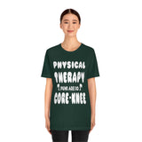 T-Shirt Physical Therapy Puns Are so Core Knee Shirt - Physio Memes