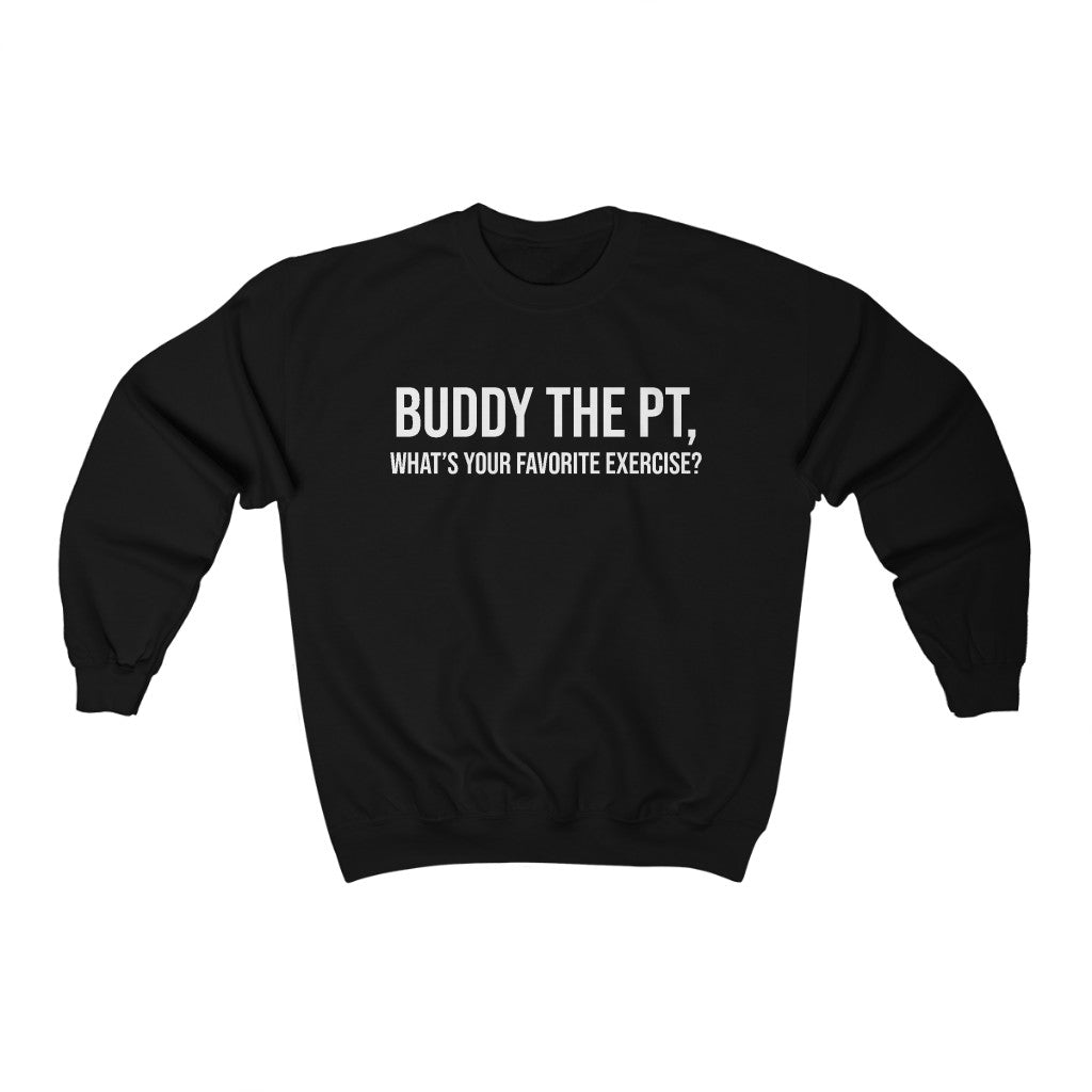 Sweatshirt Buddy The PT, What's Your Favorite Exercise? Sweatshirt - Physio Memes