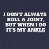 T-Shirt I Don't Always Roll A Joint Shirt - Physio Memes