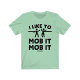 T-Shirt I Like to Mob it Mob it Shirt - Physio Memes