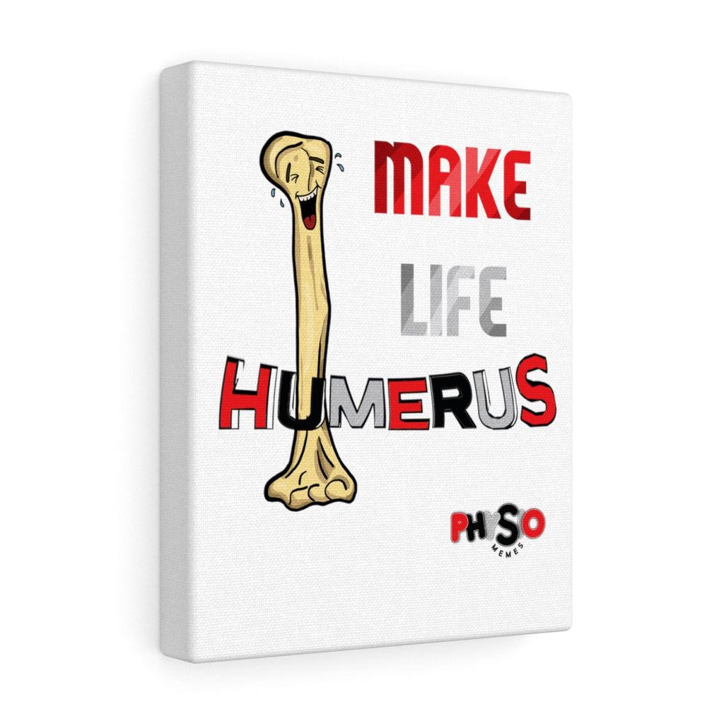 Canvas Make Life Humerus Canvas Gallery Wraps - Physio Memes