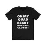 T-Shirt Oh My Quad Becky Look At Her Glutes Shirt - Physio Memes