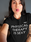 T-Shirt Physical Therapy Is Sexy - Physio Memes