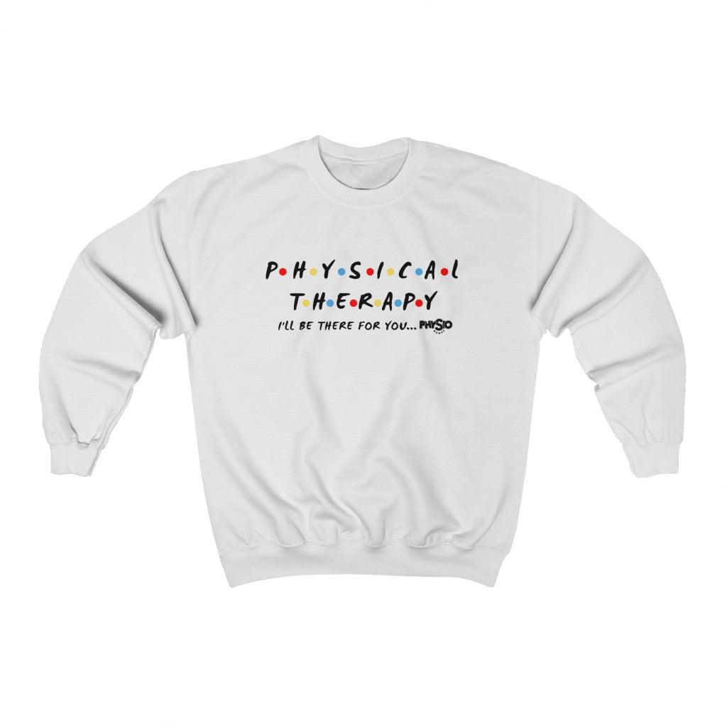 Sweatshirt Physical Therapy I'll Be There For You Sweatshirt - Physio Memes