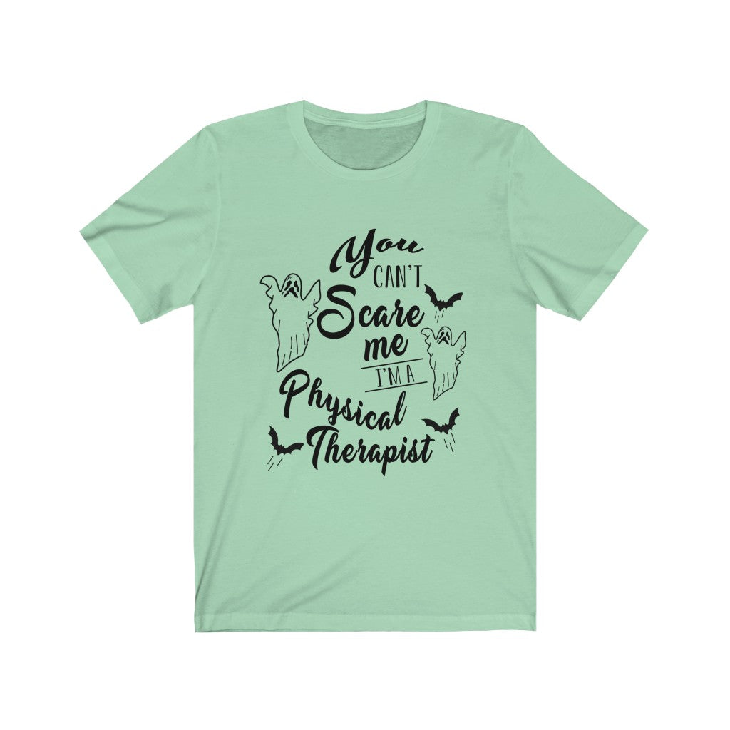 T-Shirt You Can't Scare Me I'm A Physical Therapist Shirt - Physio Memes