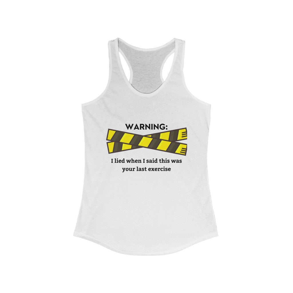 Tank Top Warning: I Lied When I Said This Was Your Last Exercise Racerback Tank - Physio Memes